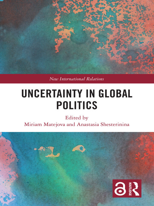 Title details for Uncertainty in Global Politics by Anastasia Shesterinina - Available